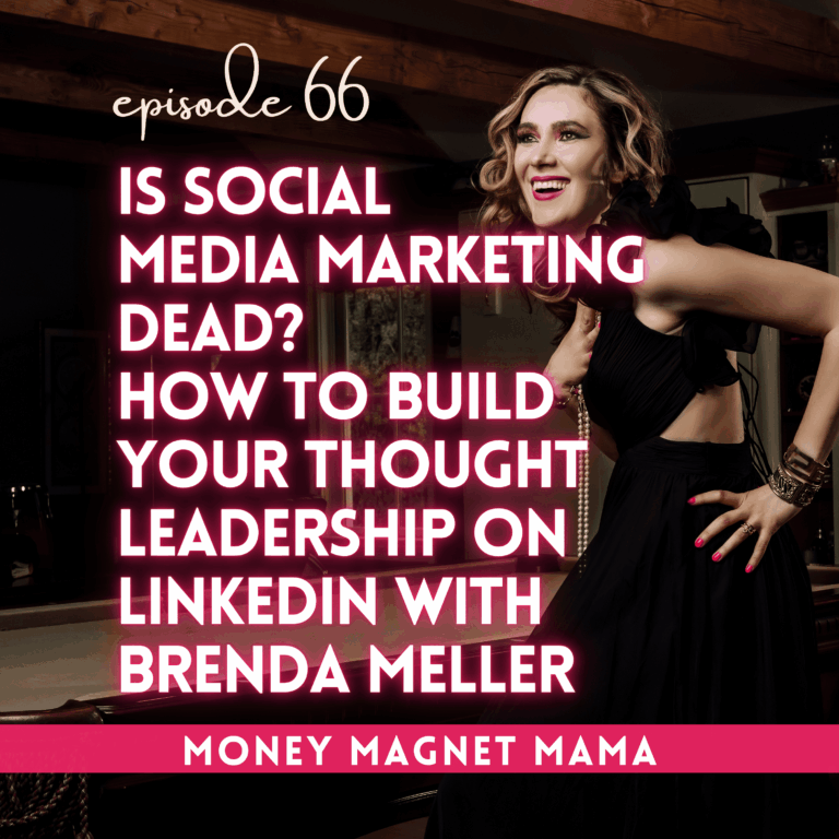 Is Social Media Marketing Dead? How to Build Your Thought Leadership on LinkedIn with Brenda Meller