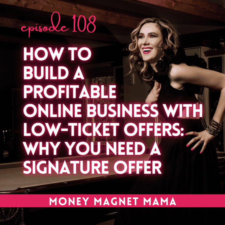 How to Build a Profitable Online Business With Low-Ticket Offers: Why You Need a Signature Offer